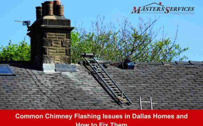 Common Chimney Flashing Issues in Dallas Homes and How to Fix Them