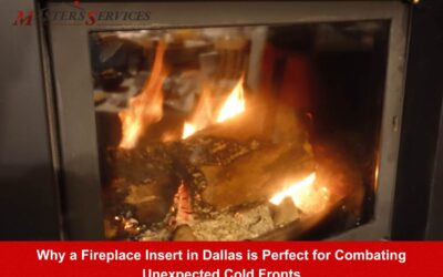 Why a Fireplace Insert in Dallas is Perfect for Combating Unexpected Cold Fronts