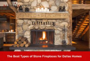Masters Services installs a beautiful stone fireplace in a Dallas home.
